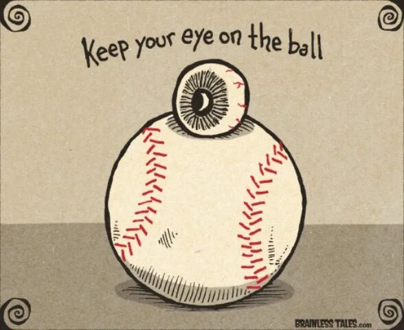 Keep your Eye on the Ball. Keep an Eye on идиома. To keep an Eye on the Ball. On the Ball идиома.