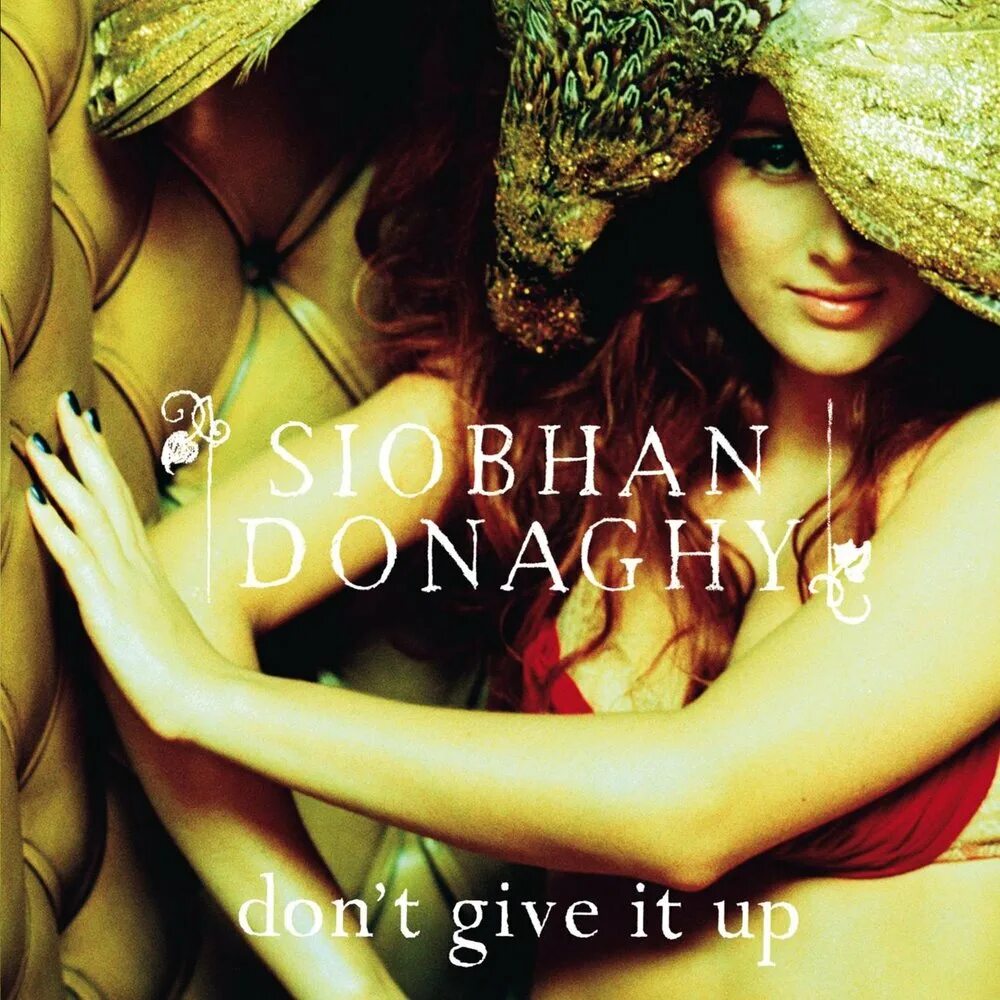 Песня give it up to me. Siobhan Donaghy. Siobhan Donaghy Ghosts. Siobhan Donaghy - don't give it up. Give it up.