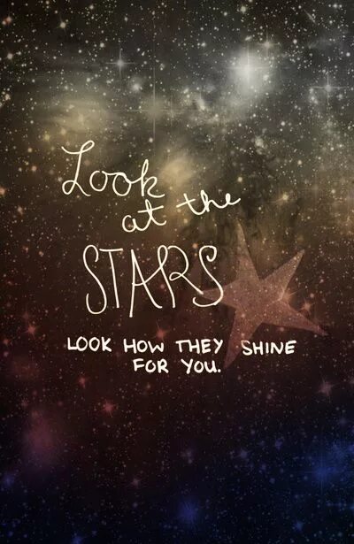 Look St the Stars look how they Shine for you. Look at the Stars look how they Shine for you and everything you do девушка поет. Мысли звезды текст