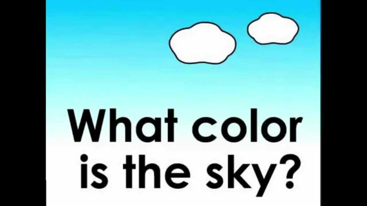 What Color is the Sky. What Color. What Color in the Sky. What Color is it. What colour is this