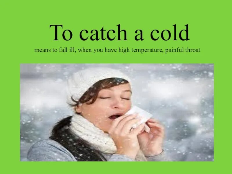 Did you catch a cold. To catch a cold. cold картинка. i have a cold картинки. i caught a cold.
