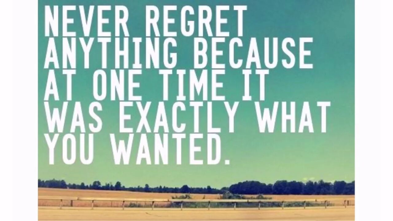 First timers. Regrets quotes. Quotes about regrets. Never regret anything. Never regret anything because at one time it was exactly what you wanted.