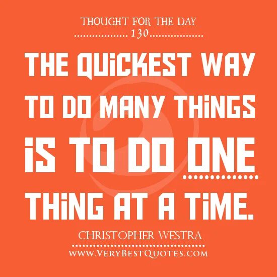 One thing at a time. Thought of the Day. Thought for the Day. Цитаты про Противостояние. Поговорка one thing at a time.