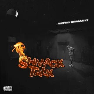 Shmack Talk - EP by Sethii Shmactt on Apple Music