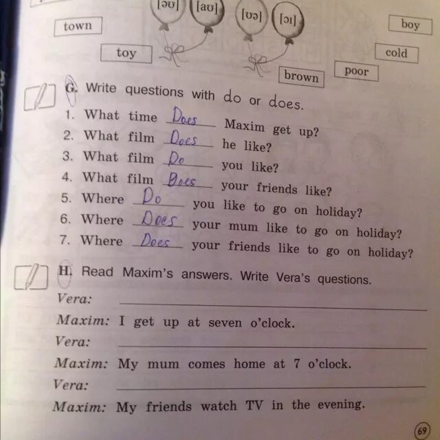 My mum write shopping. Read Maxim's answers write Vera's questions. Read the answers and write the questions. My friend likes doing для 2 класса стр 115. What time does ira get up.