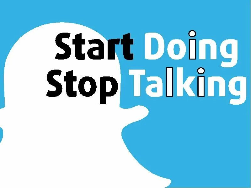 Start talking. Start doing. Start to start doing. Start doing start to do.