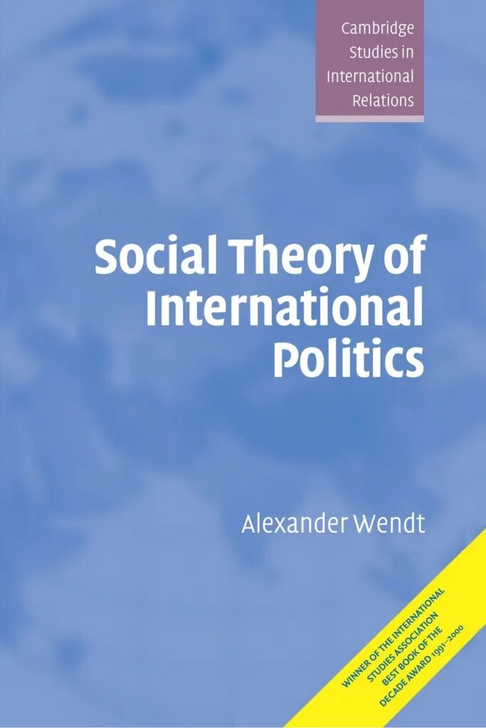 Alexander Wendt social Theory of Politics. Alexander Wendt social Theory. Social Theory of International Politics (a. Wendt). Politics and social Theory.