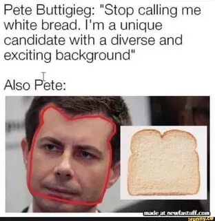Pete Buttigieg: "Stop calling me white bread. 