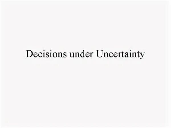 Decisions under
