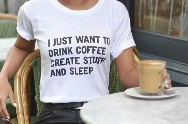 Want is just me. Футболка Drink Coffee. I just want to Drink Coffee create stuff and Sleep. Charge Coffee Creative Reclam. If you Drink much Coffee, you won’t Sleep at Night..