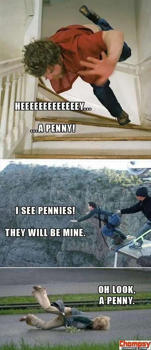 Fall meme. Oh look a Penny. Man Falling meme. Falling down the Stairs. Falling down mems.