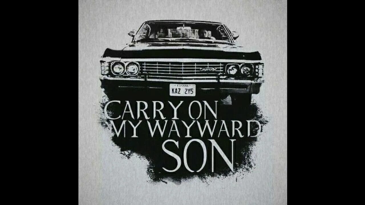 Kansas carry текст. Carry on my wayward сверхъестественное. сверхъестественное постеры в хорошем качестве. kansas carry on my wayward son обложка. carry on my wayward son supernatural.