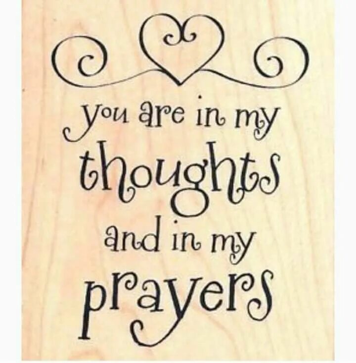 I can send to you. Thoughts and prayers. my thoughts. praying for you. i pray for you.