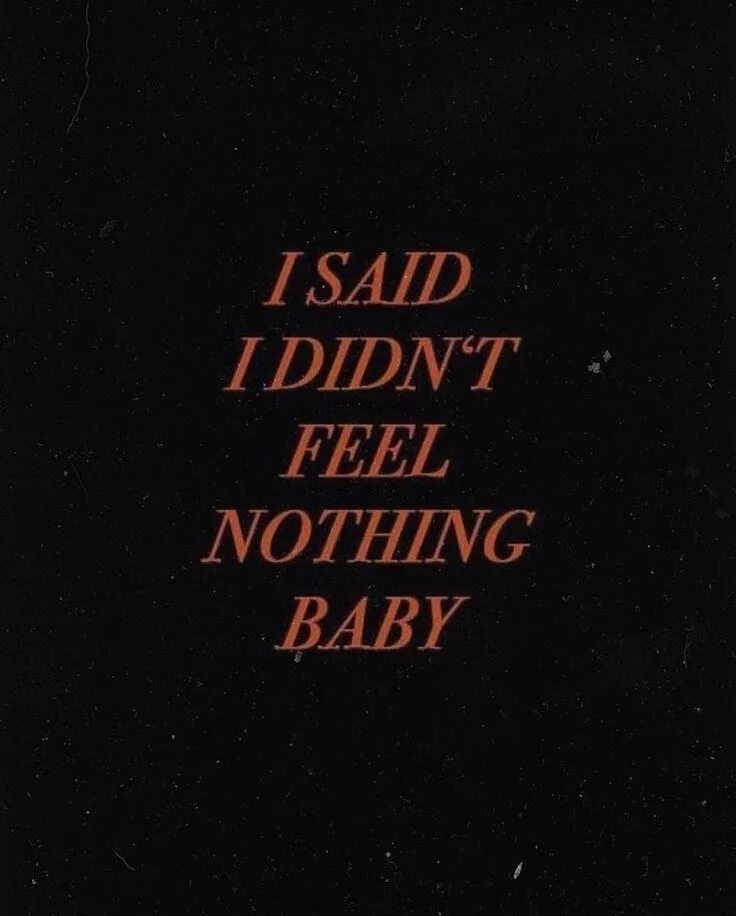 Песня feeling nothing. Nothing people "late Night". Feel nothing фото. Liar aesthetic. I said i didn't feel nothing Baby but i Lied.