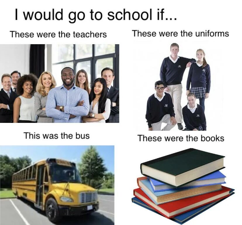 Going to school перевод. I would go to School if. I would go to School if this was the book. I would go to School if meme. I would go to School if this was the uniform.