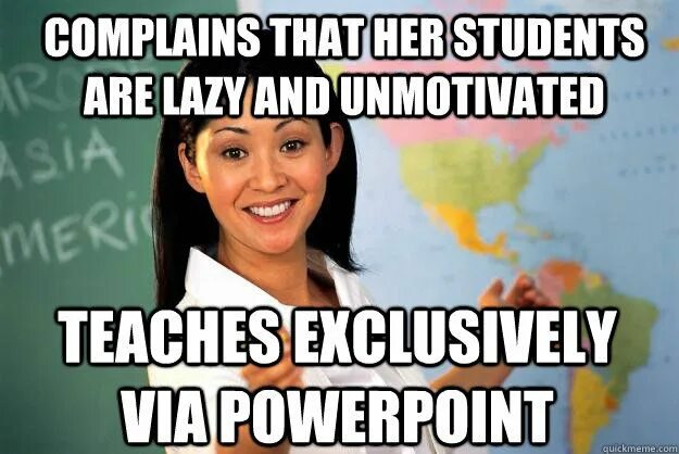He do not is a student. Lazy student.
