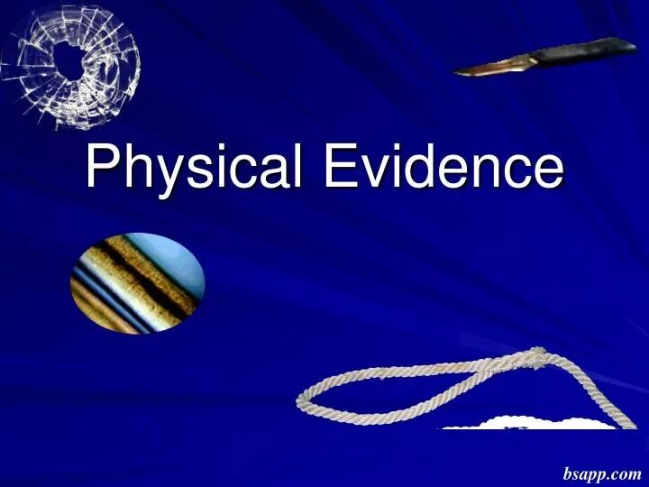 Physical evidence