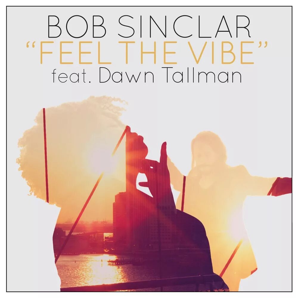 Feeling the vibe. Dawn Tallman. Feel the Vibe. Bob Sinclar Rainbow. Вайб 2015.
