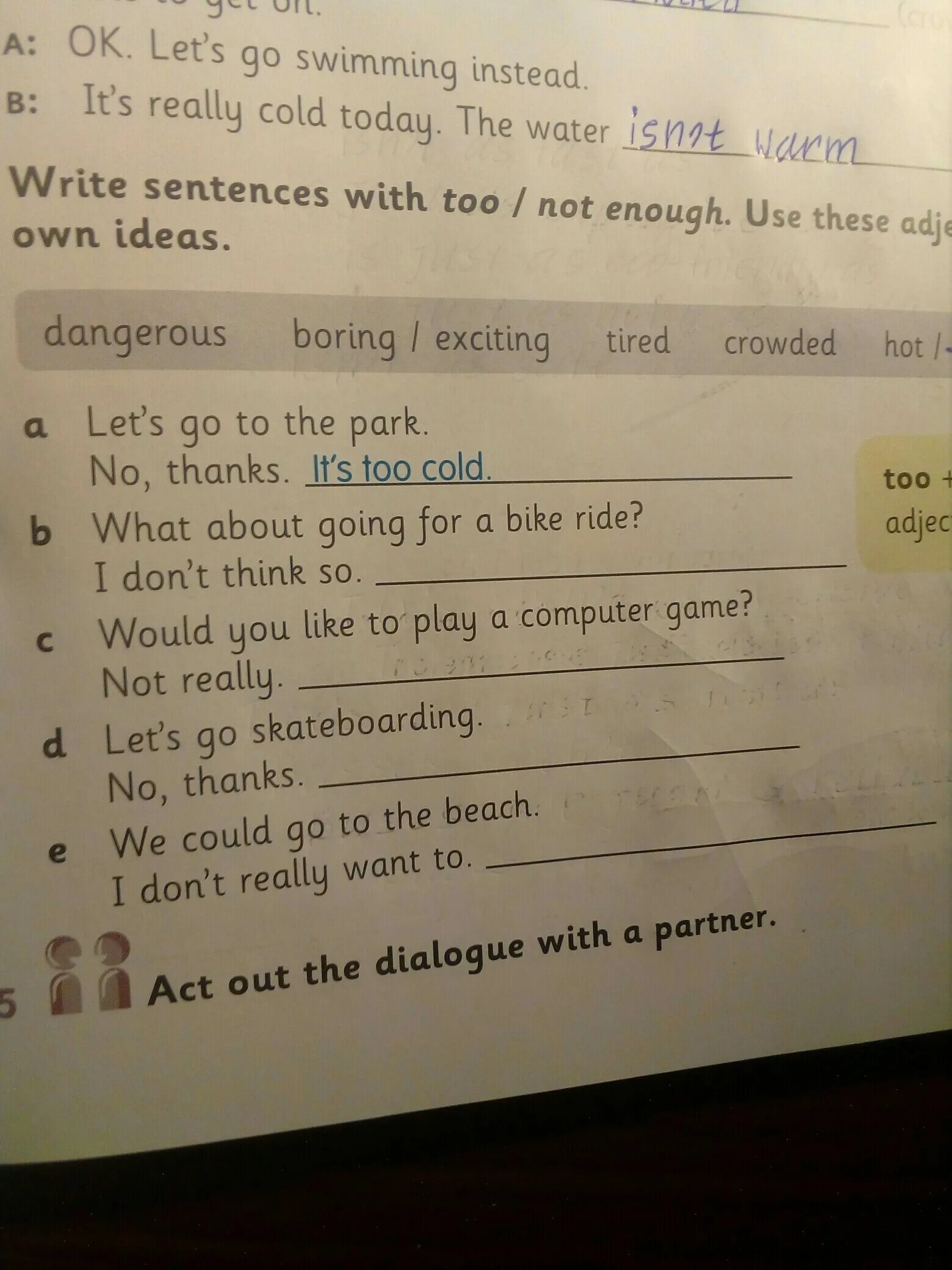 Rewrite the sentences using too or enough. Rewrite the sentences using too or enough