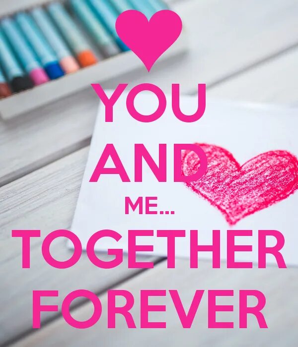 You and me together