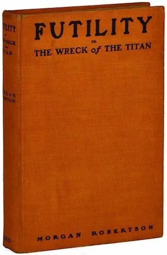 Титан книга 1898. The Wreck of the Titan: or, futility книга. Книга крушение титана 1898. Робертсон Титан. Futility