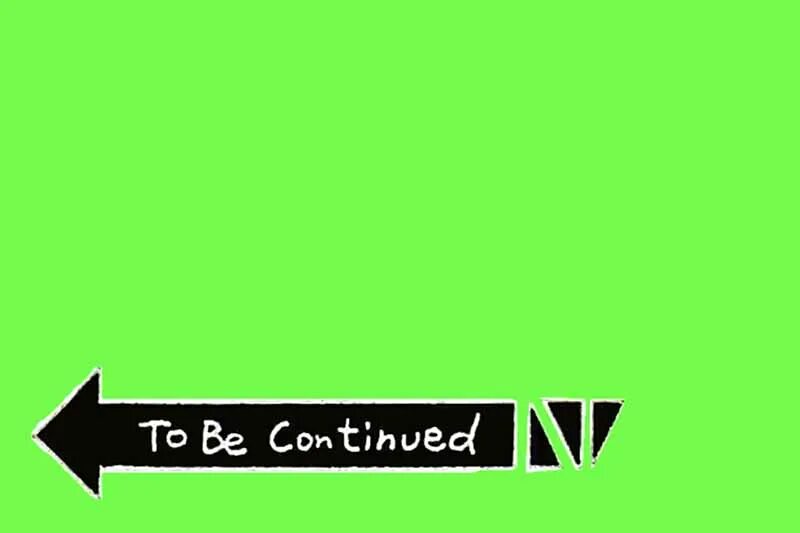To be continued series. То би континед. to be continued хромакей. to be continued для монтажа без фона. to be continued на зеленом фоне.