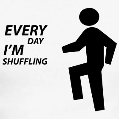 Im shuffle. Everyday im shuffling. Every Day am shuffling. Эври Дэй айм шафалин. LMFAO everyday im shuffling.