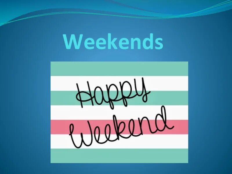 Spotlight 5 weekends. Weekends презентация. Weekends Spotlight 5 презентация. Спотлайт 5 weekends. Картинки на тему weekends.