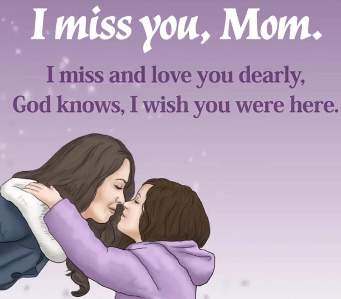 Miss mom. I Miss you mom. Miss you. I Miss you. Missing you mom.