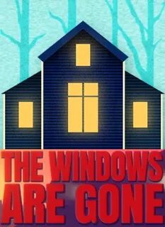 The windows are gone