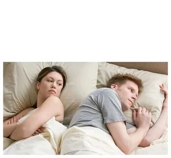 Thinking about other women meme, I bet meme, Man and woman on bed meme, Wom...