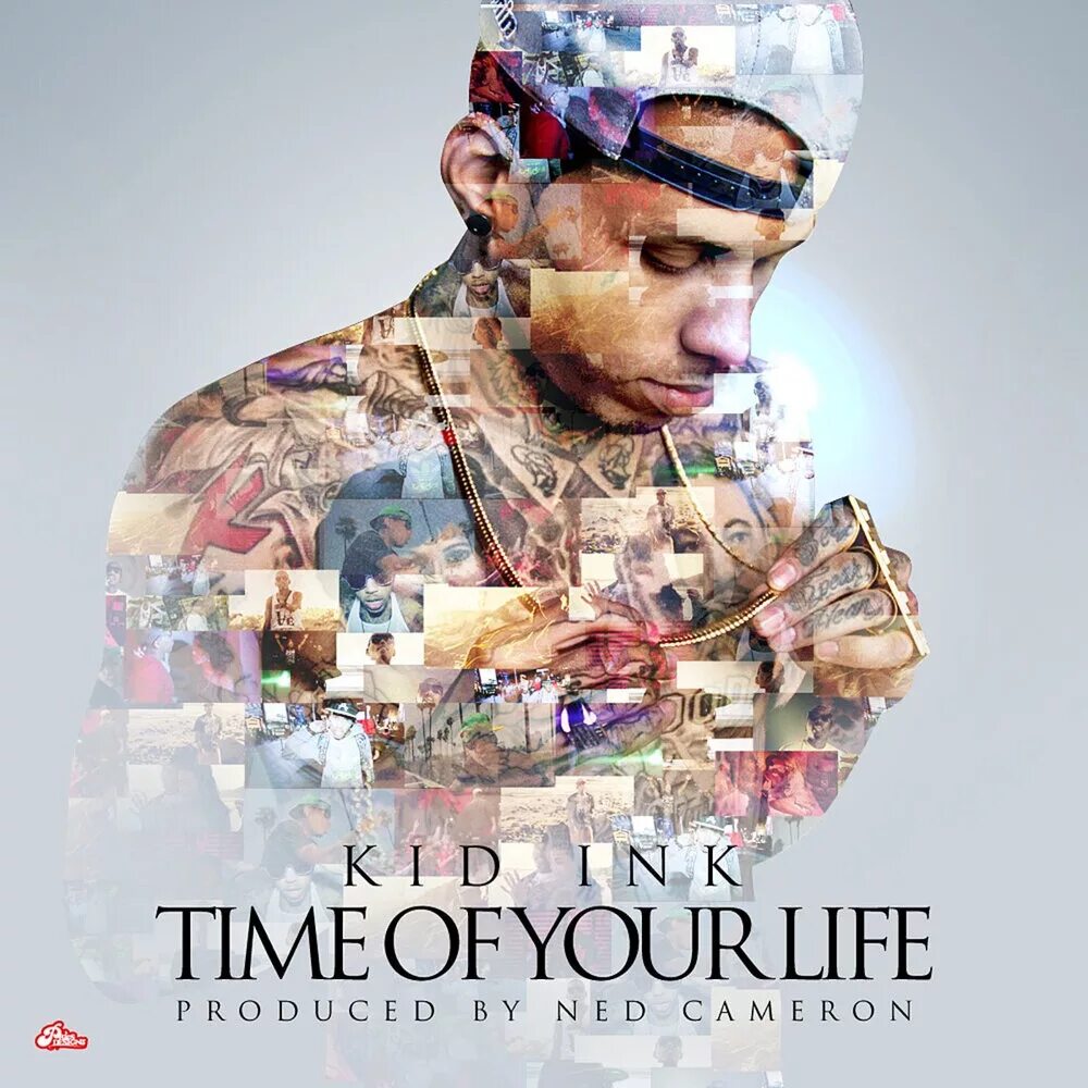 Party of your lifetime. Kid Ink time of your Life. Time Kid Ink. The time of your Life. Chris Brown обложка.