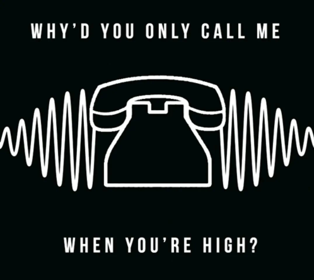 Whyd you only Call me when you're High Arctic Monkeys. Arctic Monkeys why'd you only Call me when you're High обложка. Why d you only Call me when you're High?. Whyd you only Call me when you High обложка. When we re high