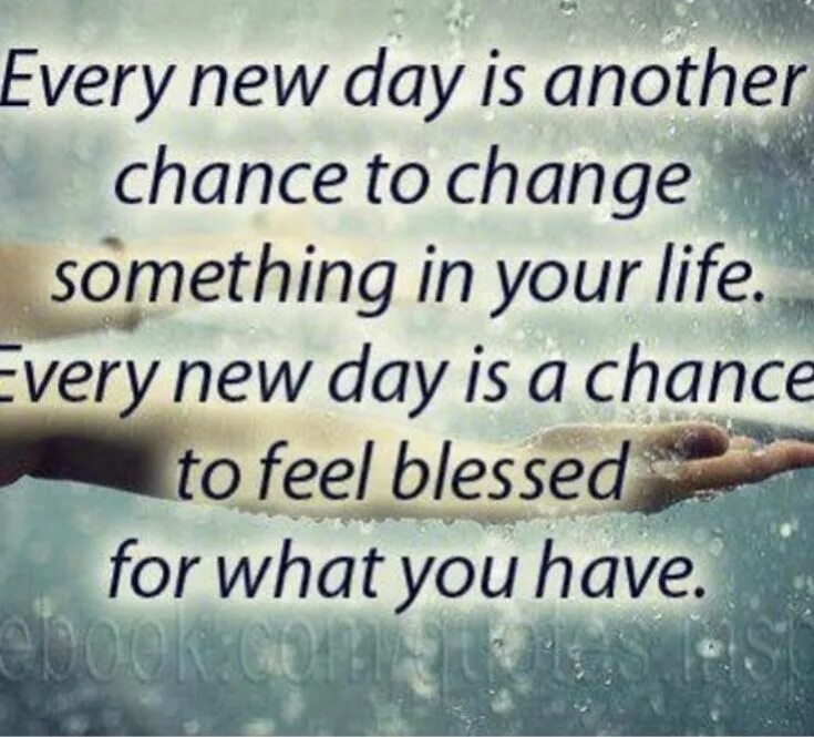 Every New Day is another chance to change your Life. Another Day, another chance to change. Картинка change smth. Every Day is chance.
