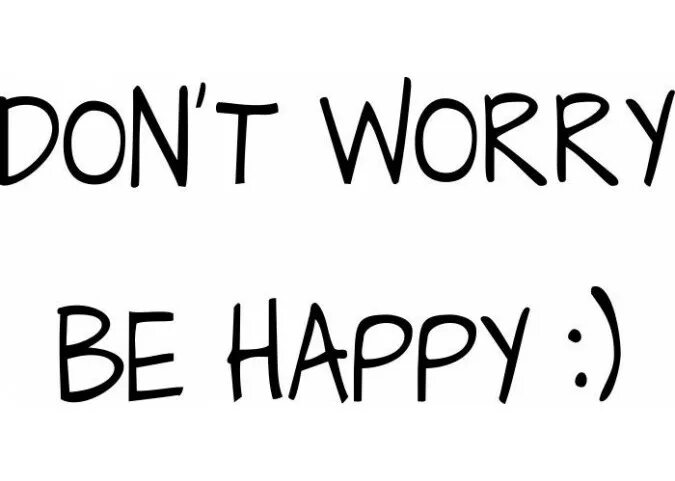 Dont happy. Don't worry be Happy. Надпись don't worry be Happy. Донт вори би Хэппи. Донт вори би Хэппи текст.