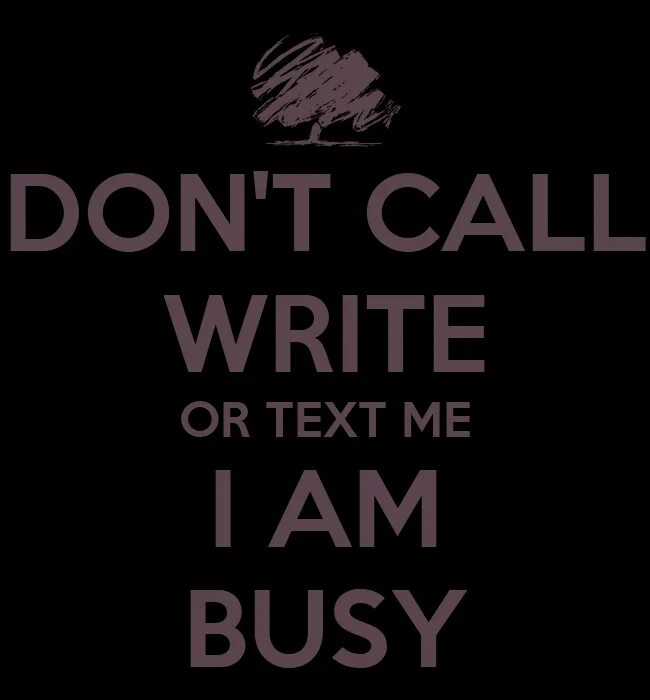 Write me or text me. Don&#039;t call me. write me картинки. don&#039;t call text me. don`t write.