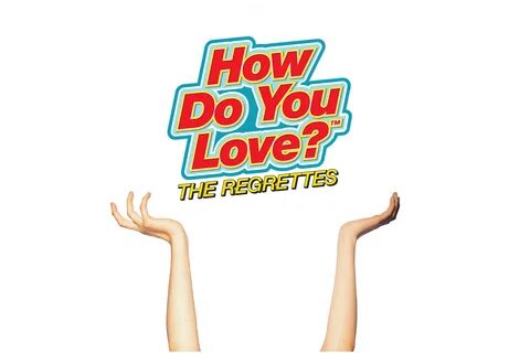 how-do-you-love-the-regrettes.