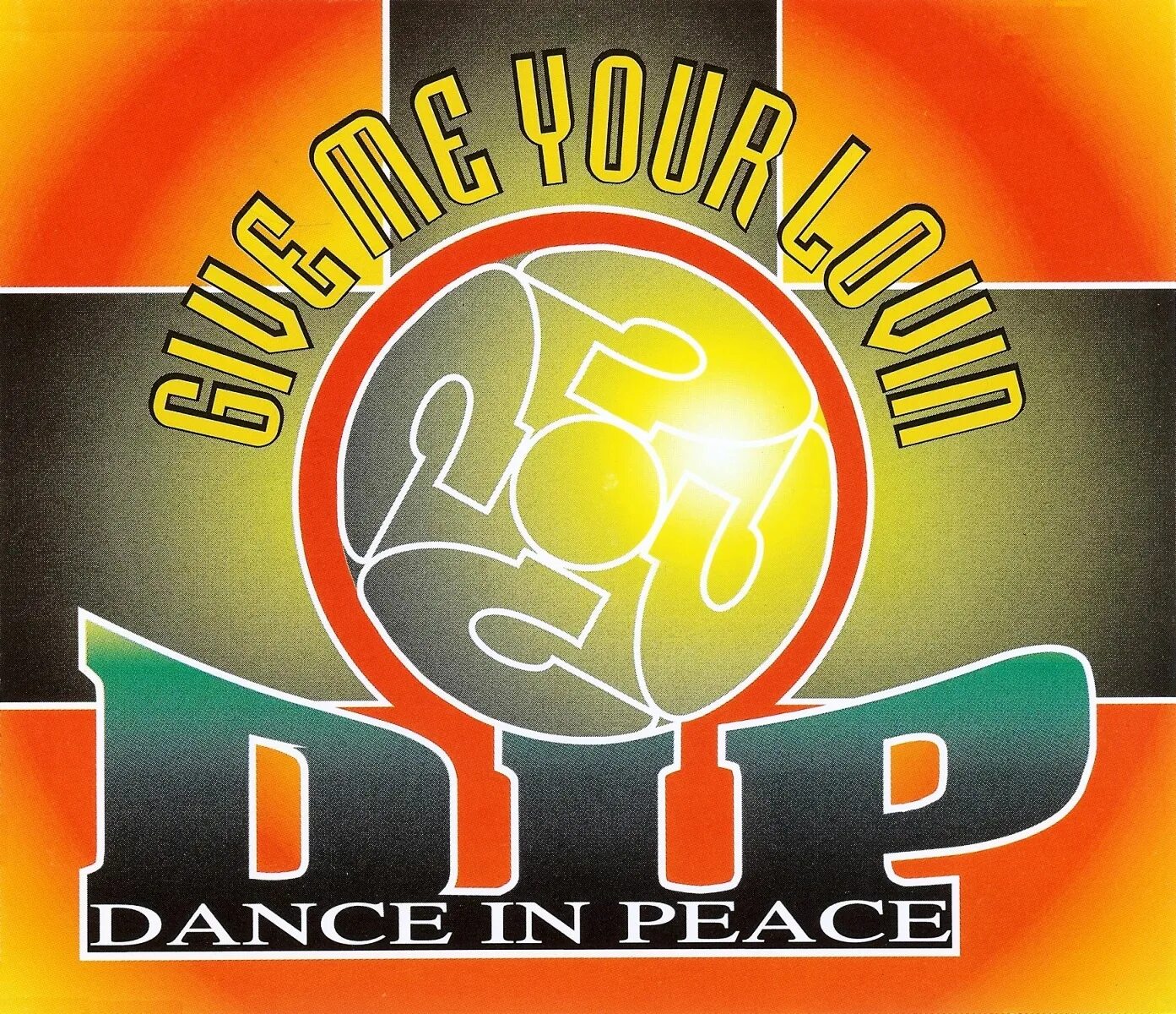 D i p give me. Dance in peace. d.i.p. give me your lovin. dip dance in peace give. d.i.p. - give me your lovin (dance mix).