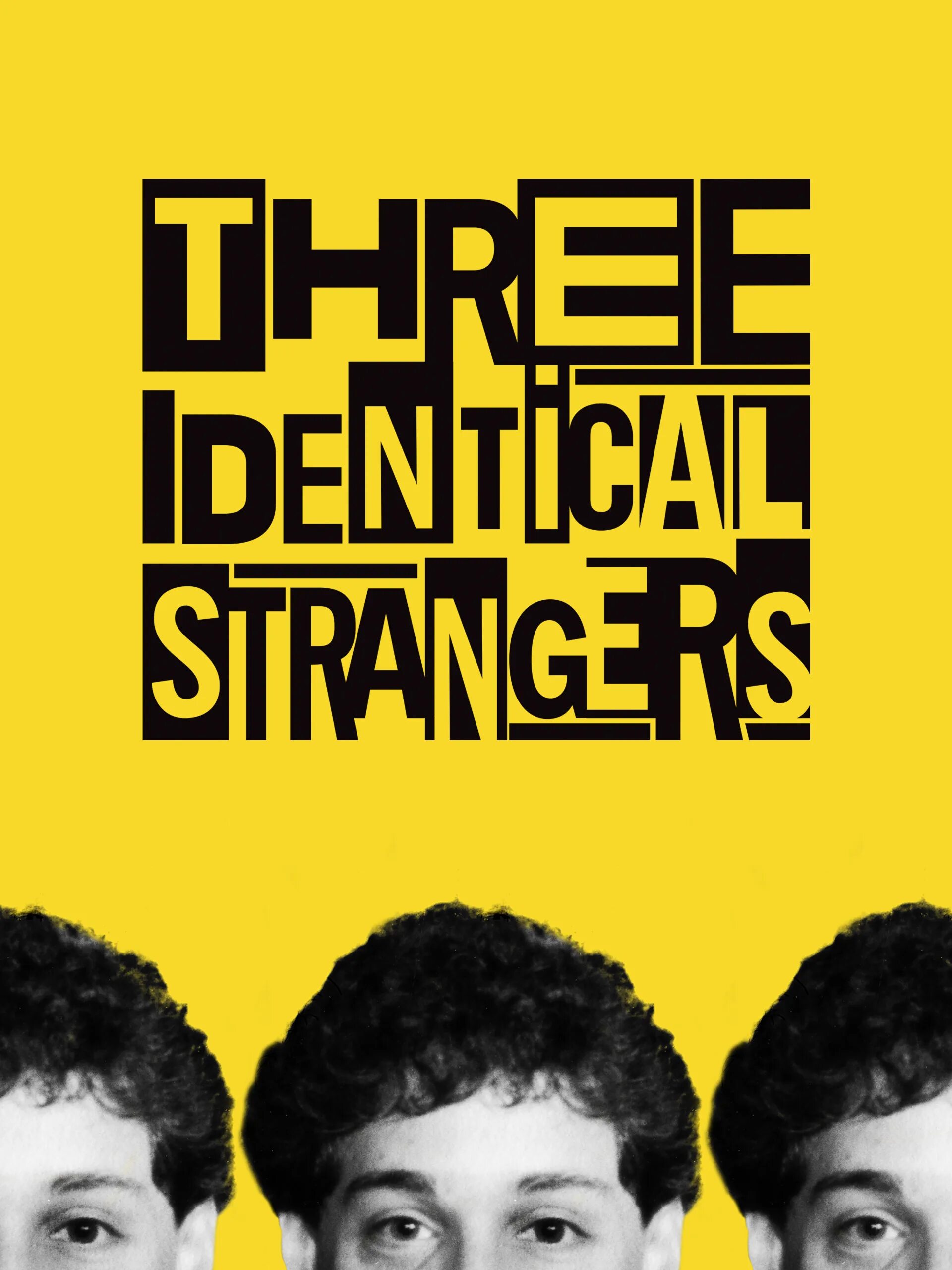 Three identical. Three identical strangers.