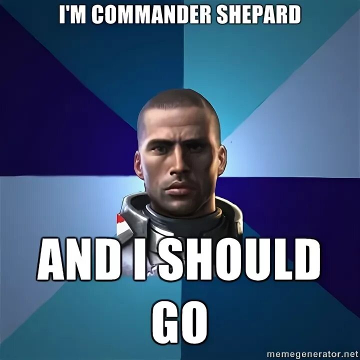 Шепард i should go. I should go Mass Effect. I should go meme. Mass Effect i should go Мем. Should go перевод