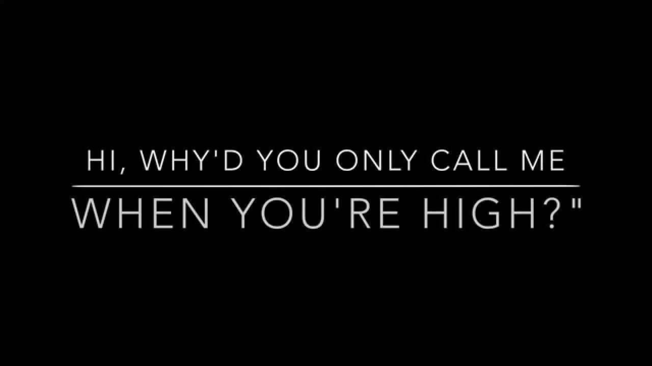 When you learn to read. Arctic Monkeys why'd you only Call me when you're High. Whyd you only Call me when you're High. Майли Сайрус why d you only Call me when you re High. Why`d you only Call me when.