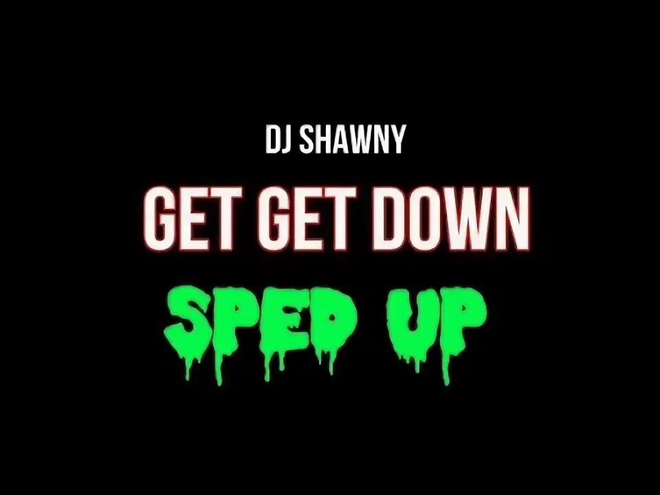 Get get down. DJ Shawny get get. Get get down DJ. Get get down Slowed Reverb DJ Shawny. Get get down slowed