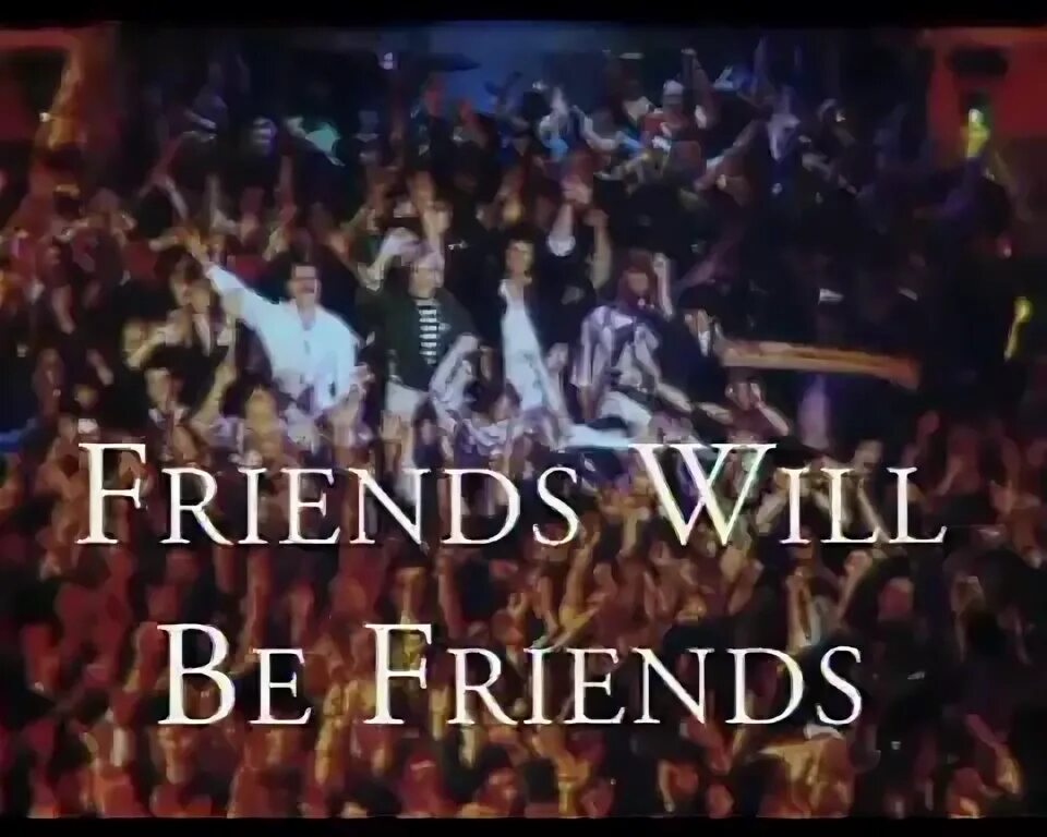 Friends will be friends. Be a friend. картинка be a friend. Be a friend. друг квин.