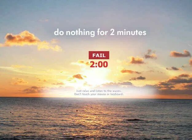 Want to do nothing. Do nothing for 2 minutes. Do nothing for 2 minutes что в конце. Just Relax. Nothing for 2 цены.