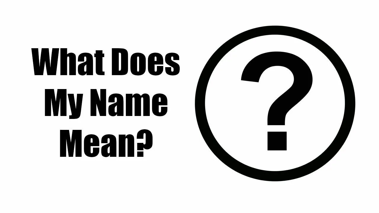 1 what do your name. What my name. What does your name mean. What does my name mean?. My name.