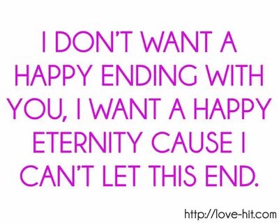 No happy ending Good happy quotes, Happy love quotes, Love quotes for him.