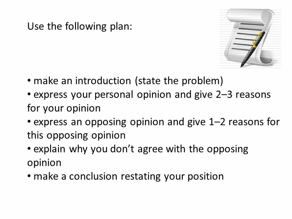 Make an Introduction (State the problem). Expressing an opposing opinion. Give an opinion. Giving reasons примеры. Planning перевод на русский