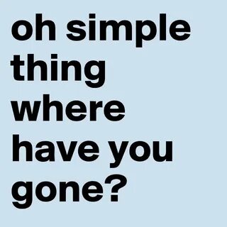 Where done you gone