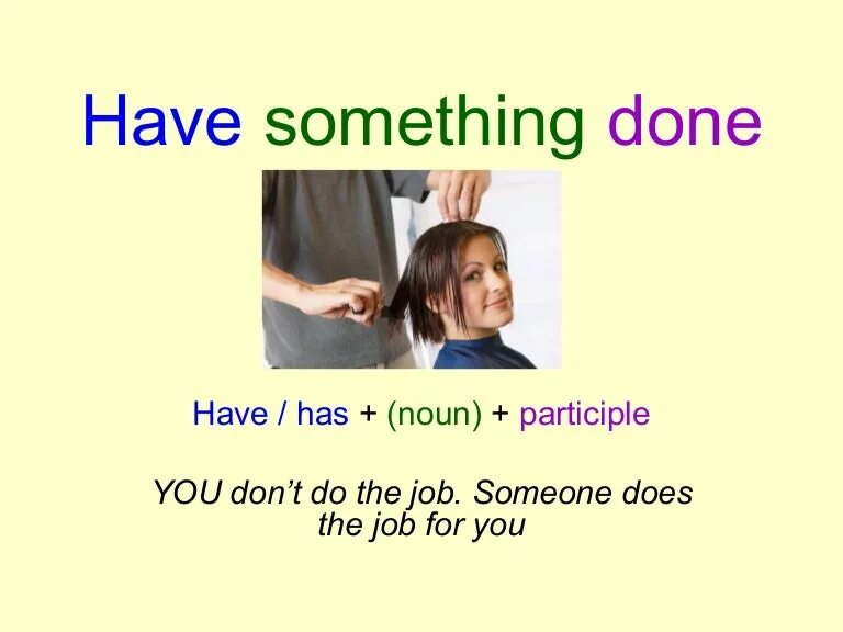 Have something done правило. Have get something done правило. Have smth done правило. Конструкция have smth done. See someone do doing