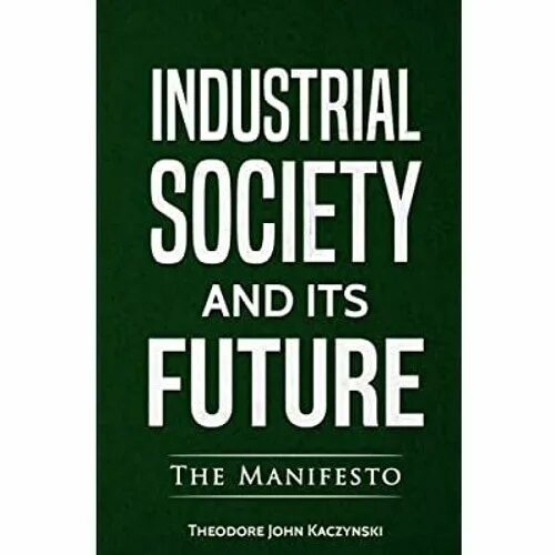 Industrial society. Industrial Society and its Future by Theodore John Kaczynski. Industrial Society and its Future. Industrial Society and its Future meme. Ted Kaczynski Industrial Society and its Future main points.